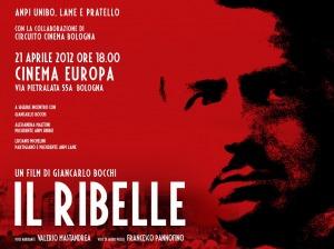 IL RIBELLE , Anteprima cittadina CINEMA EUROPA Bologna, sabato 21 aprile ore 18.00