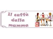 intervista caffè delle mamme" interview