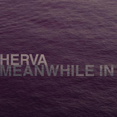 HERVA-MEANWHILE IN THE MADLAND