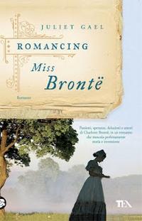 Recensione, Romancing Miss Brontë di Juliet Gael