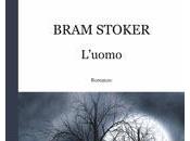 Anteprima "L'uomo" Bram Stoker