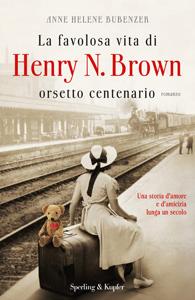 La favolosa vita di Henry N. Brown di Anne Helene Bubenzer