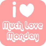 much love monday