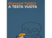 testa vuota Giovanni Fabbri