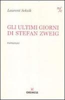 Gli ultimi giorni di Stefan Zweig - Laurent Seksik