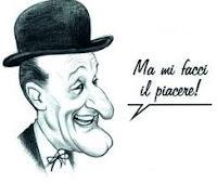 Ma mi facci il piacere.... Ma mi facci il piacere....