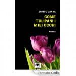 Come tulipani i miei occhi – Enrico Danna