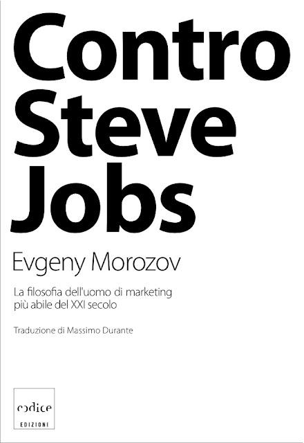 CONTRO STEVE JOBS - EUGENY MOROZOV