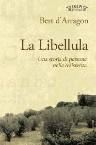 STORIA CONTEMPORANEA n.100: L’amore ai tempi della Resistenza. Bert d’Arragon, “La Libellula. Una storia di persone nella Resistenza”