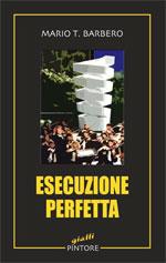 ESECUZIONE PERFETTA di Mario T. Barbero