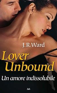 LOVER UNBOUND / UN AMORE INDISSOLUBILE di JR Ward