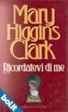 Ricordatevi di me di Mary Higgins Clark