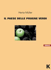 Il paese delle prugne verdi - Herta Muller