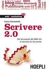 Scrivere 2.0, di Luca Lorenzetti (Hoepli)