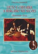 Recensione di “ Liuto e chitarra a Bergamo nei secoli, Benvenuto Terzi” di Giacomo Parimbelli, recensione di Empedocle70