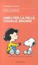 More about Amici per la pelle, Charlie Brown!
