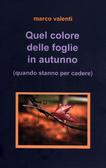 Quel Colore Che Hanno Le Foglie In Autunno – Marco Valenti