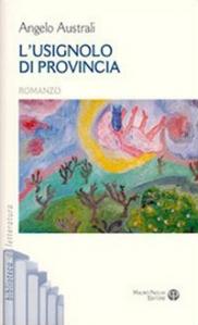 I LIBRI DEGLI ALTRI n.1: Romanzo di formazione. Angelo Australi, “L’usignolo di provincia”