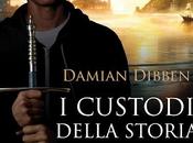 CUSTODI della STORIA" DAMIAN DIBBEN... MAGGIO LIBRERIA...