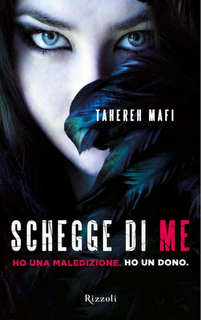 In libreria “Schegge di Me. Ho una maledizione. Ho un dono” di Mafi Tahereh In libreria “Schegge di Me. Ho una maledizione. Ho un dono” di Mafi Tahereh