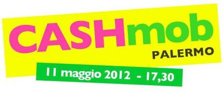 Primo Cash Mob Palermitano: 11 maggio 2012, ore 17,30