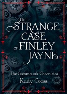 The Strange Case of Finley Jayne di Kady Cross – Steampunk Chronicles 0.5