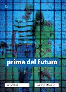 Ultime novità: Prima del futuro di Jay Asher e Carolyn Mackler