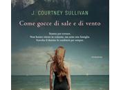 Anteprima "Come gocce sale vento" J.Courtney Sullivan (Garzanti)