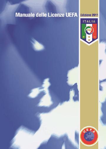 FIGC Manuale licenze UEFA 2.4 Rilasciate le prime Licenze UEFA per la stagione 2012/2013