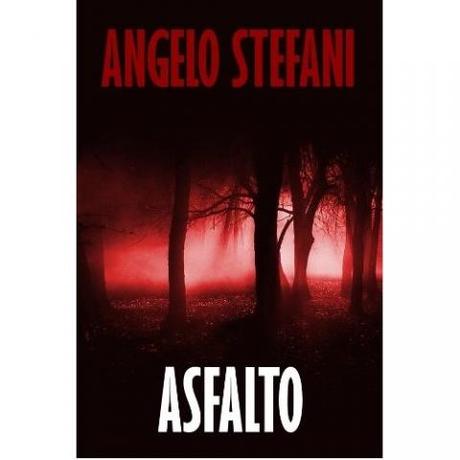 Asfalto (di Angelo Stefani)