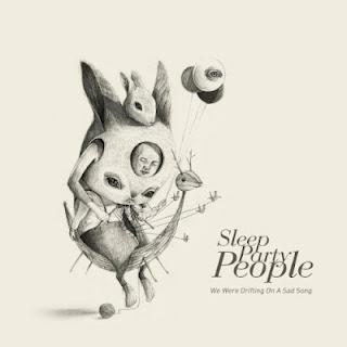 Sleep Party People - We were drifting on a sad song