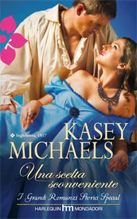 Recensione: UNA SCELTA SCONVENIENTE di Kasey Michaels (Harlequin)