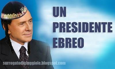 Berlusconi, un presidente ebreo.