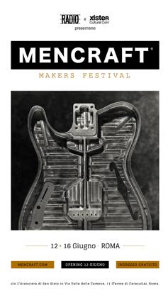 RADIO e xister presentano MENCRAFT – Makers Festival 12-16 Giugno - ROMA