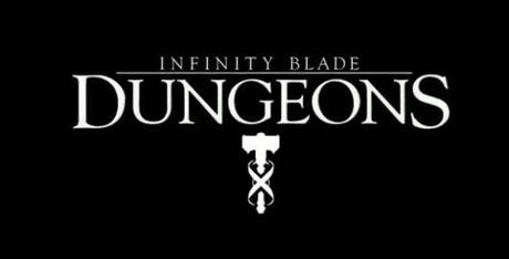 [flash] Infinity Blade DUNGEONS, il trailer e gameplay in un video.