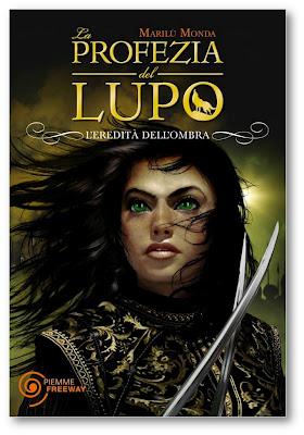 29 Maggio 2012: La profezia del lupo - L'eredità dell'ombra, di Marilù Monda