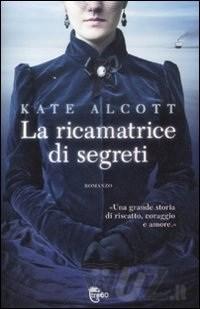 recensione: LA RICAMATRICE DI SEGRETI di Kate Alcott
