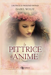 Dal 31 Maggio in Libreria: LA PITTRICE DI ANIME di Isabel Wolff