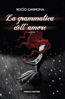 Dal 24 Maggio in Libreria: LA GRAMMATICA DELL'AMORE di Rocìo Carmona