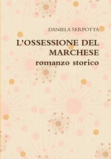 L'OSSESSIONE DEL MARCHESE  romanzo storico