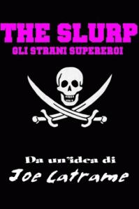 THE SLURP – GLI STRANI SUPEREROI di Simone La Rocca