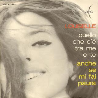 LOUISELLE - QUELLO CHE C'È TRA ME E TE/ANCHE SE MI FAI PAURA (1964)