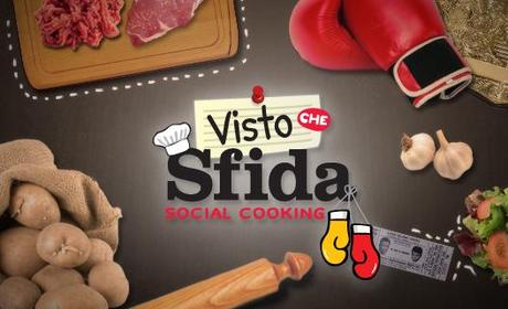 Visto che sfida – Questo è social cooking!