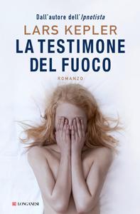 La testimone del fuoco di Lars Kepler – Joona Linna 3