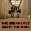 Urban Love Fight King Video Testo Traduzione