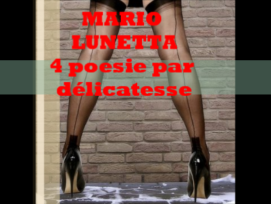 Mario Lunetta:  4 poesie par délicatesse