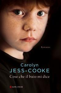 Segnalazione: Cose che il buio mi dice di Carolyn Jess-Cooke