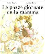 LE PAZZE GIORNATE  DELLA MAMMA