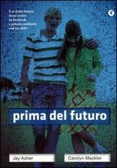 Prima del futuro di Jat Asher e Carolyn Mackler