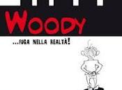 Recensione Woody...fuga nella realtà